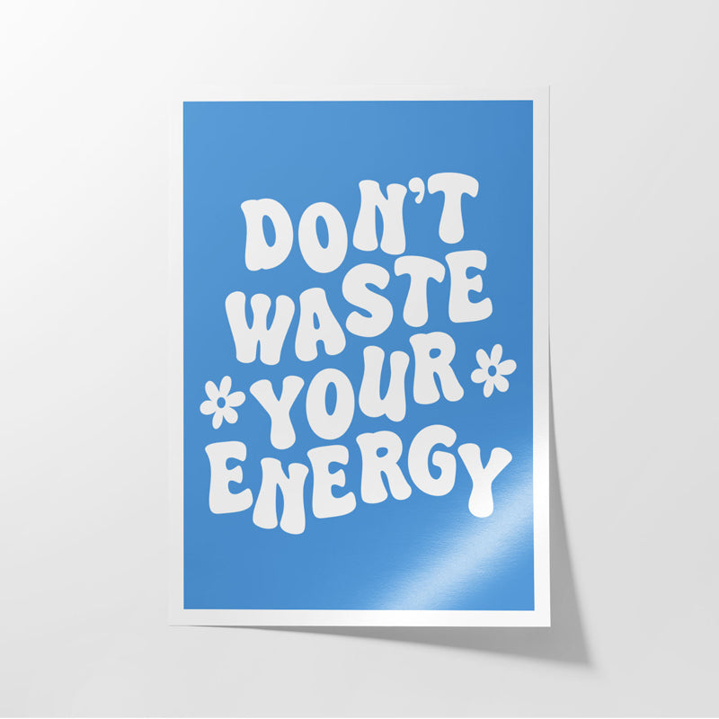 Buy Don'T Waste You Energy Wall Poster Wall Poster from Vaaree