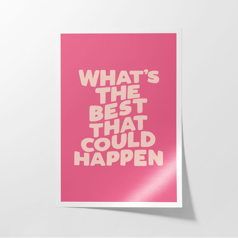 Wall Poster - What's The Best That Could Happen Wall Poster