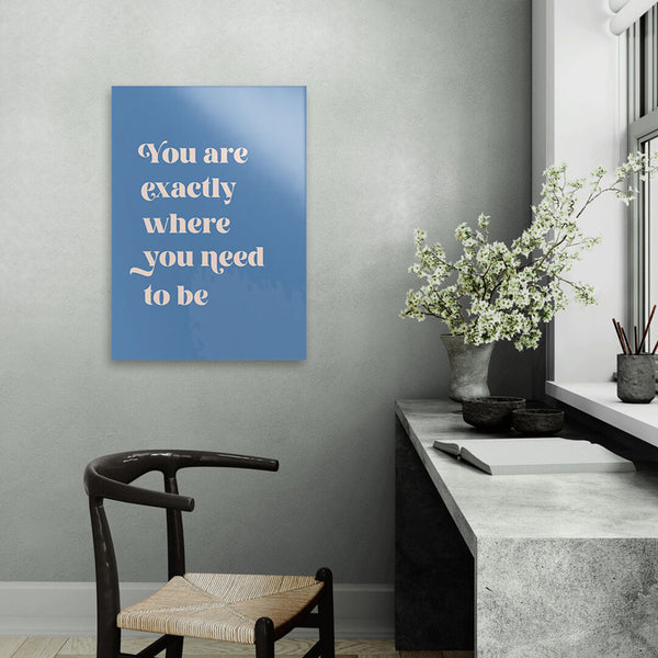 Wall Poster - Where You Need To Be Wall Poster