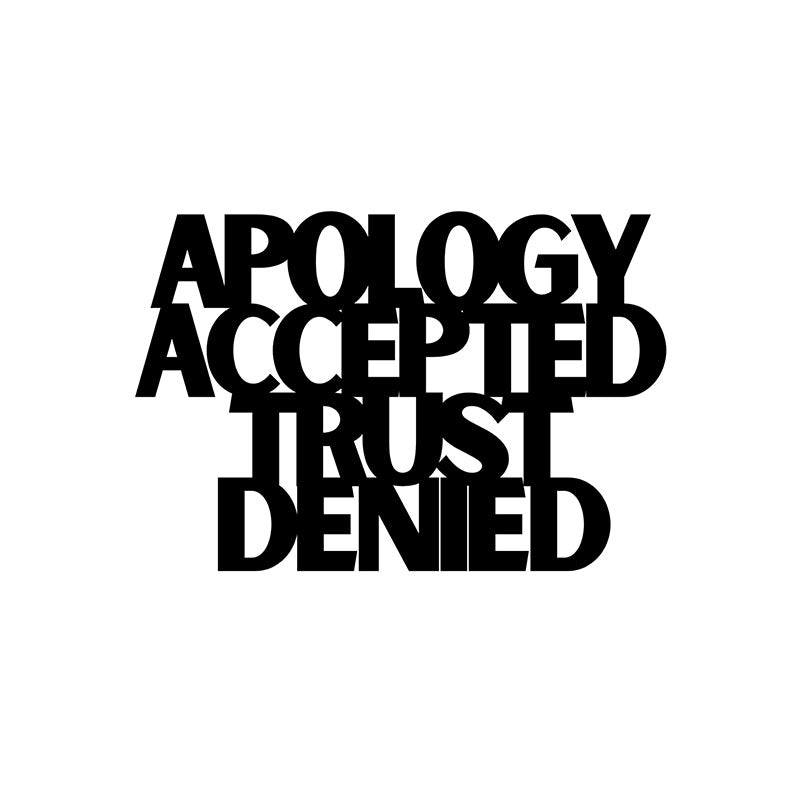 Wall Accents - Apology Accepted Trust Denied Typography Wall Art