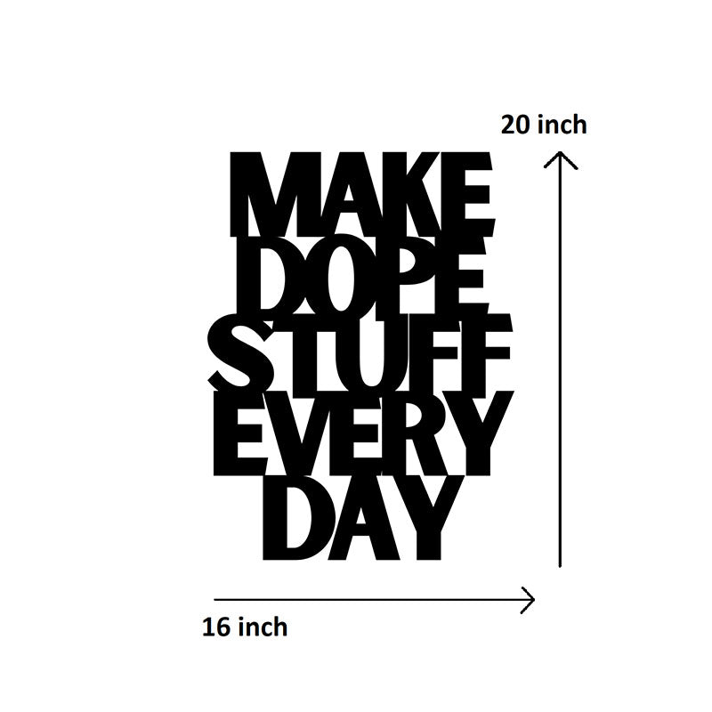 Wall Accents - Make Dope Stuff Every Day Typography Wall Art