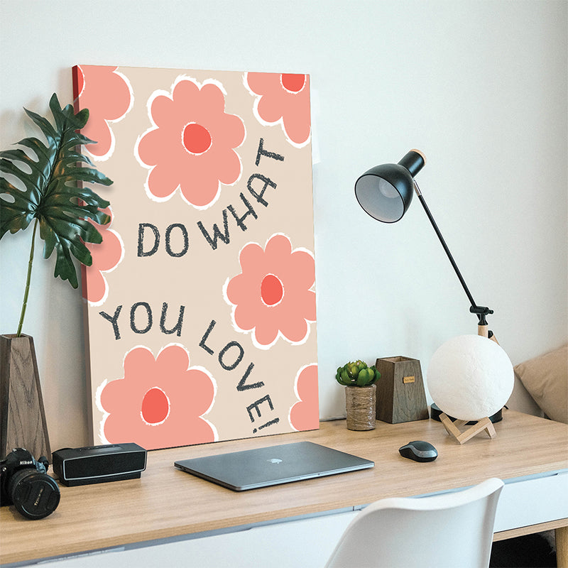 Wall Art & Paintings - Do What You Love Flora Wall Art