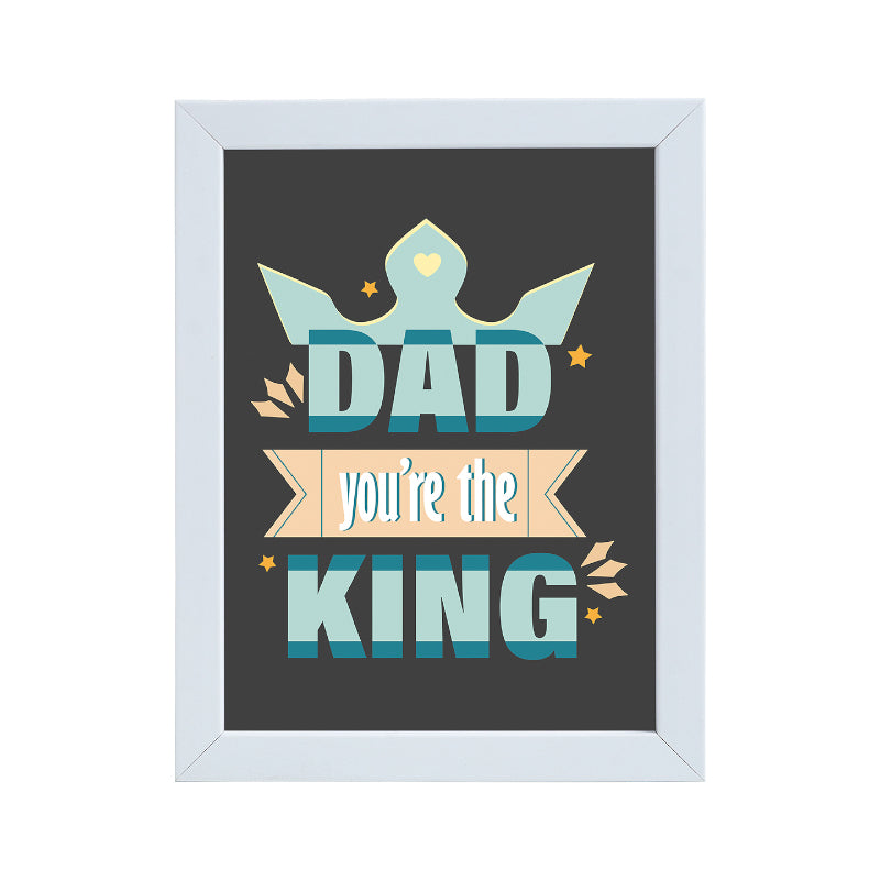 Wall Art & Paintings - Dad You're The King Wall Art