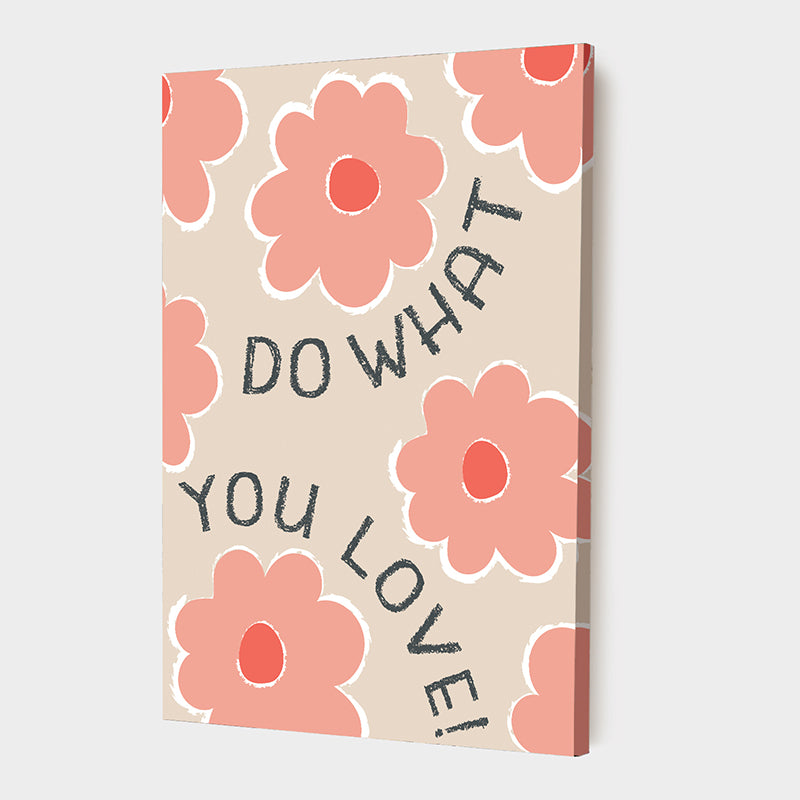 Wall Art & Paintings - Do What You Love Flora Wall Art