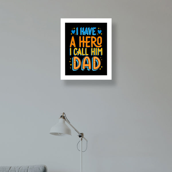 Wall Art & Paintings - My Dad My Hero Wall Art