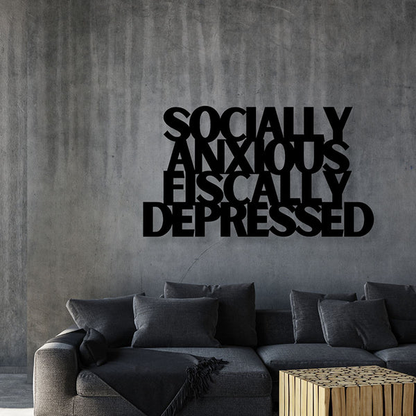 Wall Accents - Socially Anxious Fiscally Depressed Typography Wall Art