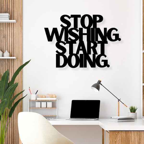 Wall Accents - Stop Wishing Start Doing Typography Wall Art