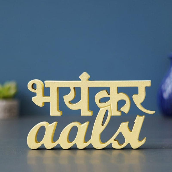 Showpieces - Bhayankar Aalsi Typography Showpiece